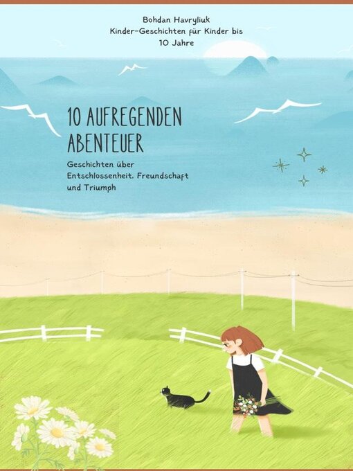 Title details for 10 AUFREGENDEN ABENTEUER Geschichten über Entschlossenheit. Freundschaft und Triumph by Bohdan Havryliuk - Available